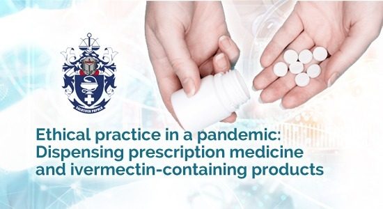 Ivermectin Ethical practice in a pandemic: Dispensing prescription medicine and ivermectin-containing products